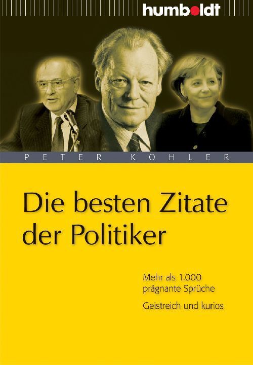 Die besten Zitate der Politiker (Peter Köhler)