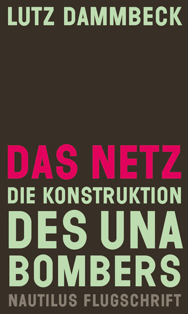 Das Netz - Die Konstruktion des Unabombers (Lutz Dammbeck)