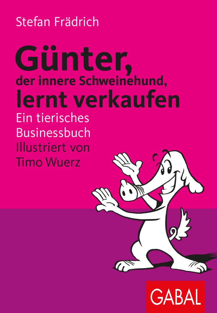 Günter, der innere Schweinehund, lernt verkaufen (Stefan Frädrich)