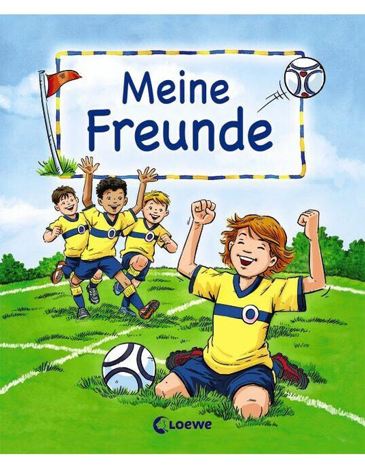 Loewe Verlag Meine Freunde. Motiv Fußball (Deutsch, 2016, Joachim Krause, Loewe Eintragbücher)