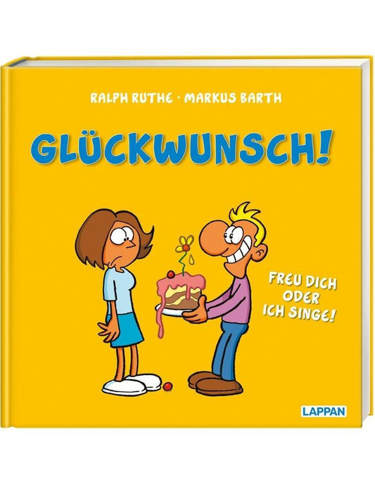 Glückwunsch! Freu dich oder ich singe!