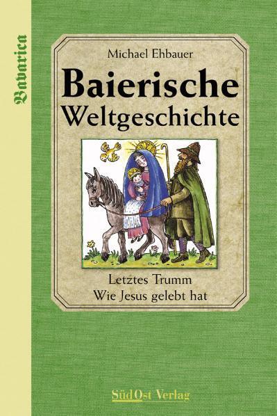 Baierische Weltgeschichte (Michael Ehbauer)