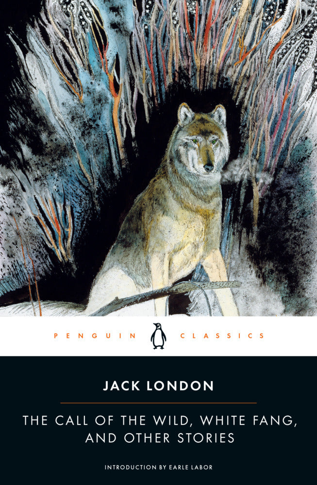 The Call of the Wild, White Fang, and Other Stories (Jack London)