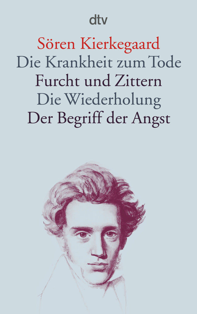 Die Krankheit zum Tode. Furcht und Zittern. Die Wiederholung (Søren Kierkegaard)