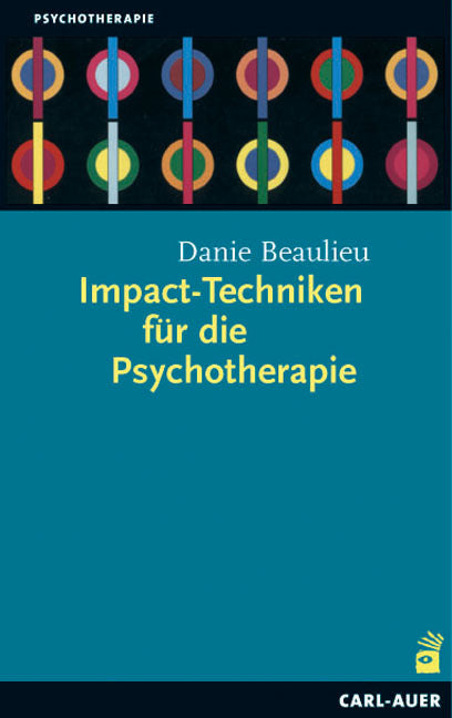 Impact-Techniken für die Psychotherapie (Danie Beaulieu)