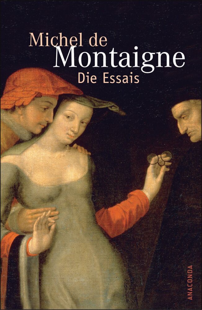 Die Essais (Michel De Montaigne)