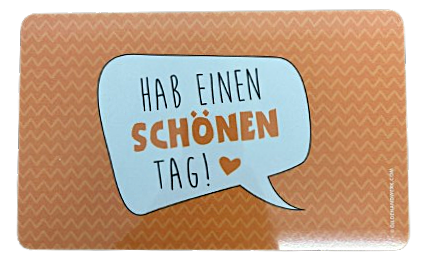 GILDE Brettchen "Hab einen schönen Tag"