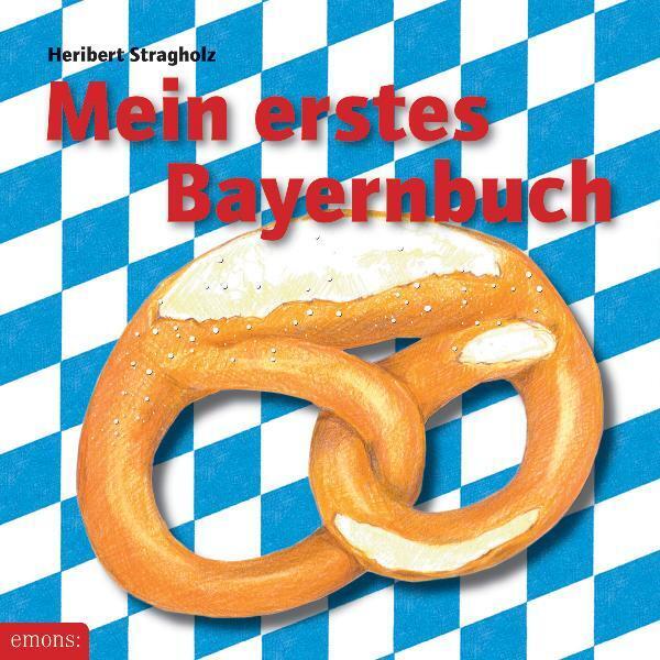 Mein erstes Bayernbuch (Heribert Stragholz)