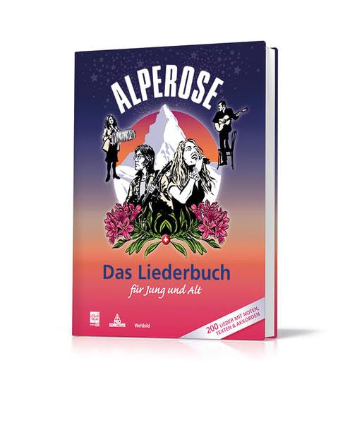 Alperose - Das Liederbuch für Jung und Alt