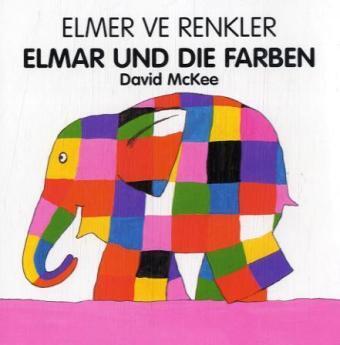 Elmar und die Farben, Deutsch-Türkisch. Elmer ve Renkler (David Mckee)