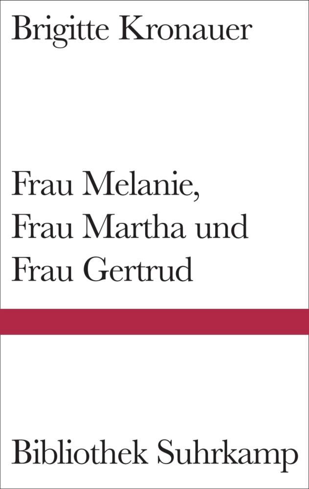 Frau Melanie, Frau Martha und Frau Gertrud (Brigitte Kronauer)