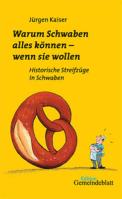 Warum Schwaben alles können - wenn Sie wollen (Jürgen Kaiser)