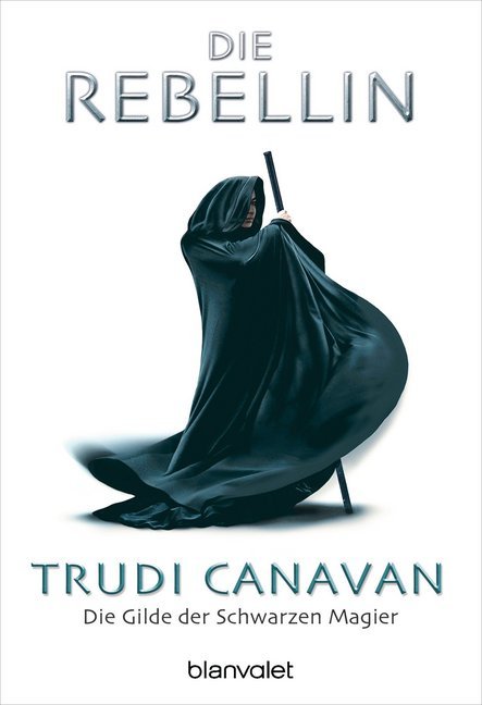Die Gilde der Schwarzen Magier - Die Rebellin (Trudi Canavan)