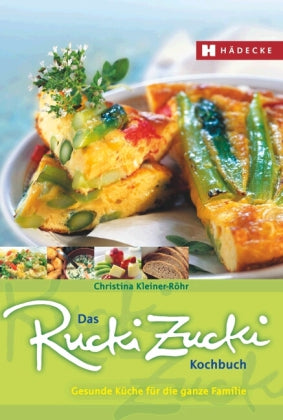 Das Rucki-Zucki-Kochbuch (Christina Kleiner-Röhr)