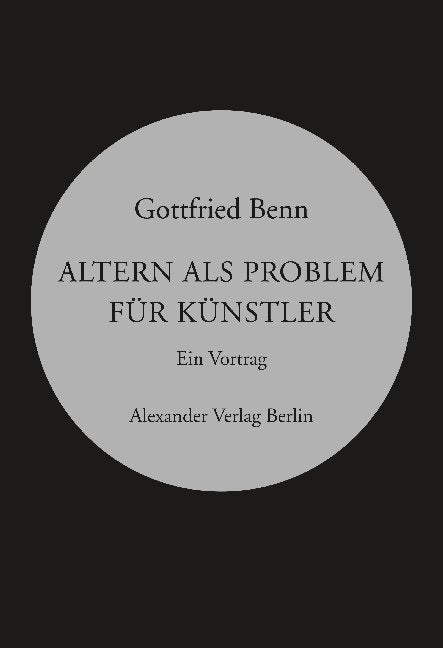 Altern als Problem für Künstler (Gottfried Benn)