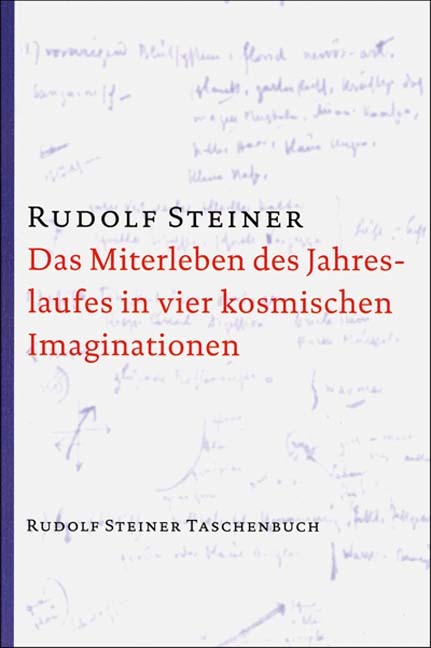 Das Miterleben des Jahreslaufes in vier kosmischen Imaginationen (Rudolf Steiner)
