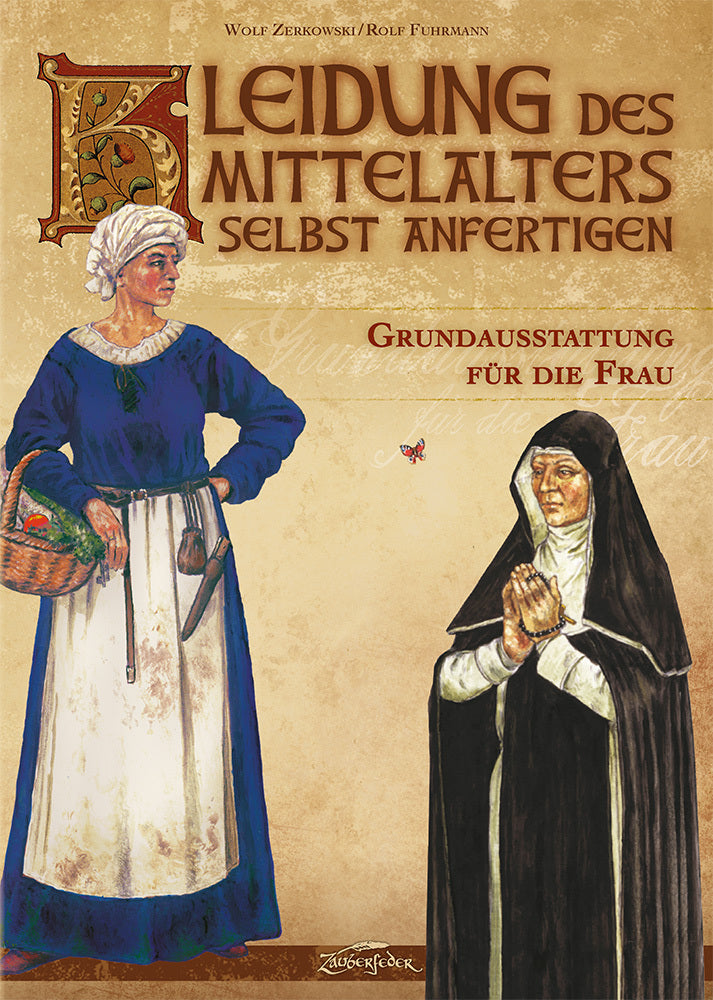 Kleidung des Mittelalters selbst anfertigen - Grundausstattung für die Frau (Wolf Zerkowski)