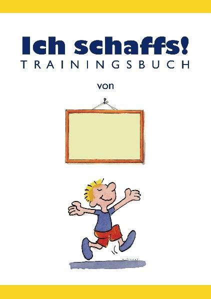 Ich schaffs! - Trainingsbuch für Kinder (Ben Furman)