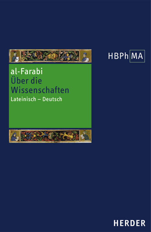 Herders Bibliothek der Philosophie des Mittelalters 1. Serie. De scientiis secundum versionem Dominici Gundisalvi (Abu Nasr Muhammad Al-Farabi)