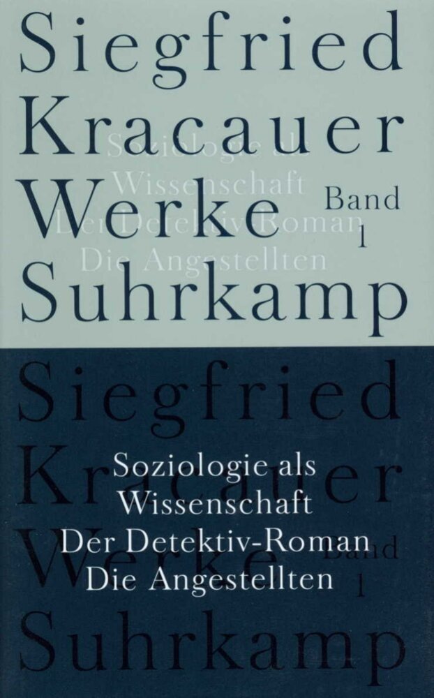 Soziologie als Wissenschaft. Der Detektiv-Roman. Die Angestellten (Siegfried Kracauer)