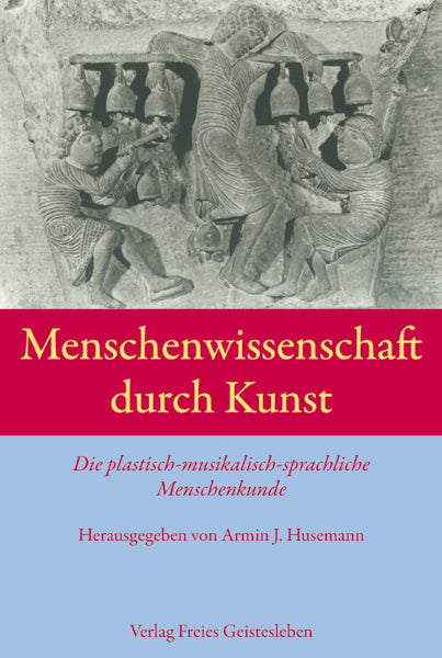 Menschenwissenschaft durch Kunst (Armin J. Husemann)