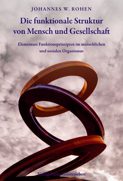 Die funktionale Struktur von Mensch und Gesellschaft (Johannes W. Rohen)