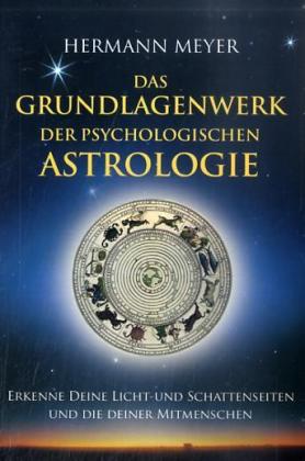 Das Grundlagenwerk der psychologischen Astrologie (Hermann Meyer)