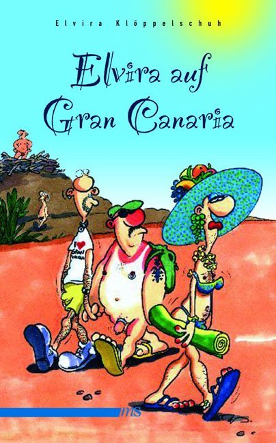 Elvira auf Gran Canaria (Elvira Klöppelschuh)