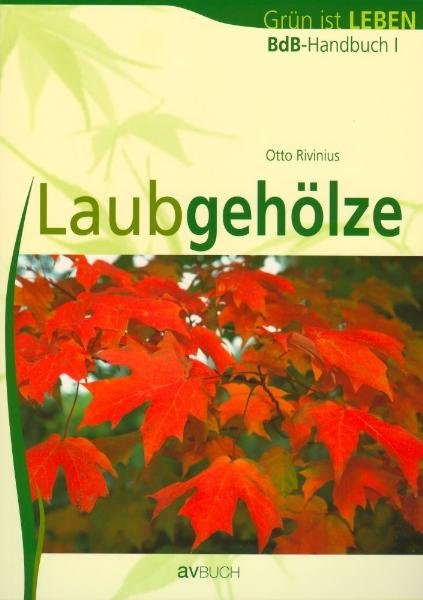 BdB-Handbuch I "Laubgehölze" (Otto Rivinius)