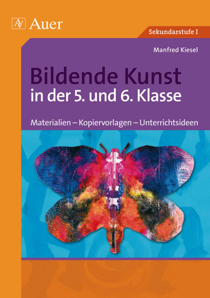 Bildende Kunst in der 5. und 6. Klasse (Manfred Kiesel)