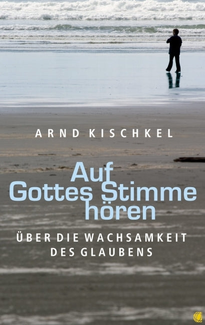 Auf Gottes Stimme hören (Arnd Kischkel)