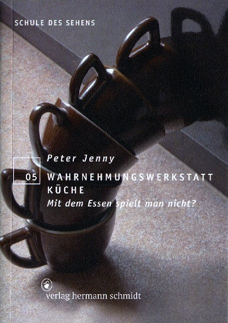 Wahrnehmungswerkstatt Küche (Peter Jenny)