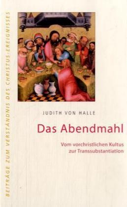 Das Abendmahl. (Judith Von Halle)