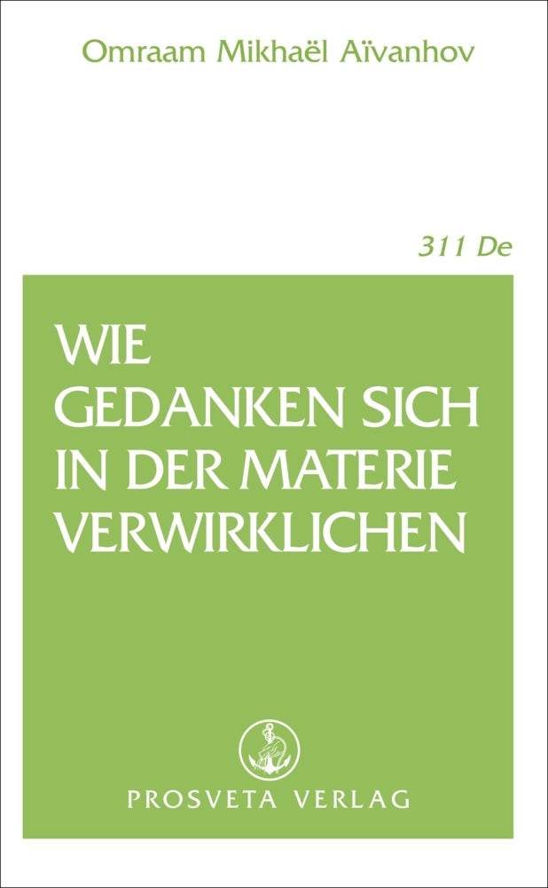 Wie Gedanken sich in der Materie verwirklichen (Omraam Mikhaël Aïvanhov)