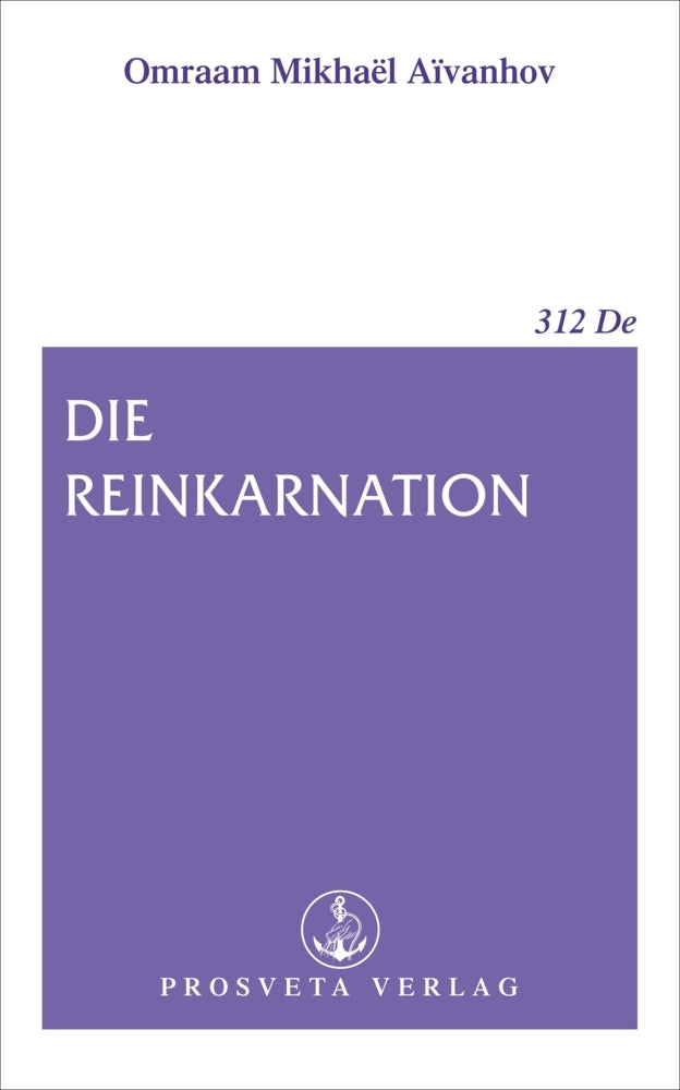 Die Reinkarnation (Omraam Mikhaël Aïvanhov)