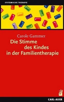 Die Stimme des Kindes in der Familientherapie (Carole Gammer)