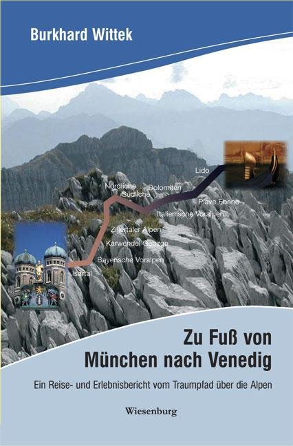 Zu Fuß von München nach Venedig (Burkhard Wittek)