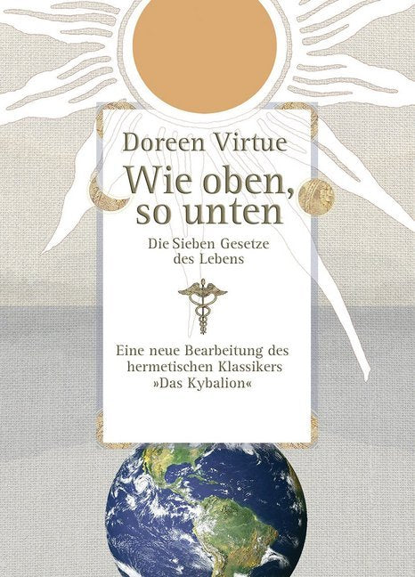 Wie oben, so unten. Die Sieben Gesetze des Lebens (Gebundene Ausgabe) (Doreen Virtue)