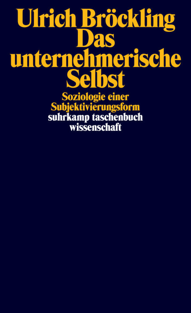 Das unternehmerische Selbst (Ulrich Bröckling)