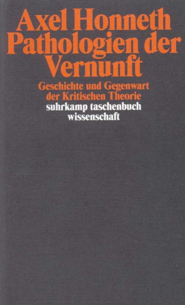 Pathologien der Vernunft (Axel Honneth)