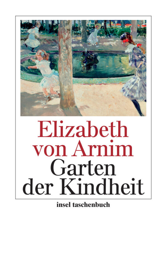 Der Garten der Kindheit (Elizabeth Von Arnim)