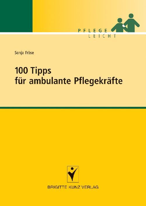 100 Tipps für ambulante Pflegekräfte (Sonja Fröse)