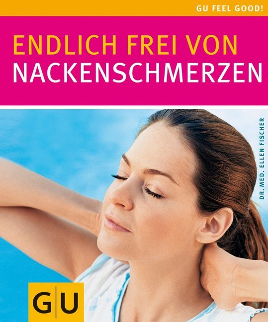 Nackenschmerzen, Endlich frei von (Ellen Fischer)