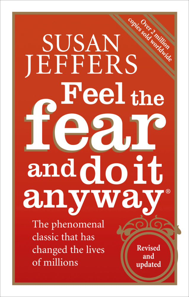 Feel the Fear and Do It Anyway (Susan Jeffers)