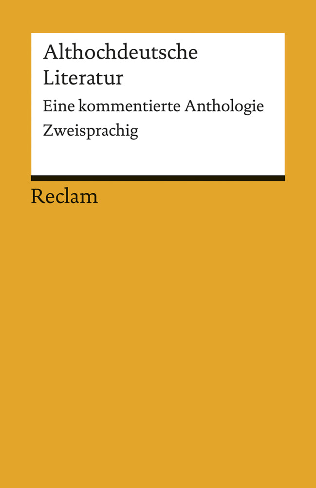 Althochdeutsche Literatur. Eine kommentierte Anthologie. Althochdeutsch/Neuhochdeutsch. Altniederdeutsch/Neuhochdeutsch (Stephan Müller)