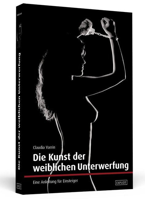 Die Kunst der weiblichen Unterwerfung (Claudia Varrin)