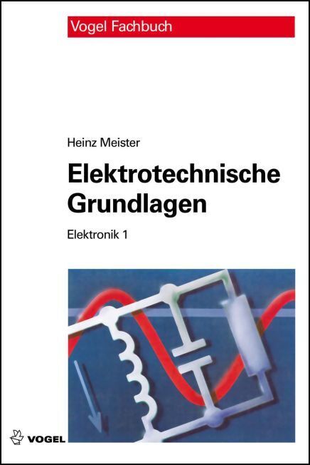Elektrotechnische Grundlagen (Heinz Meister)