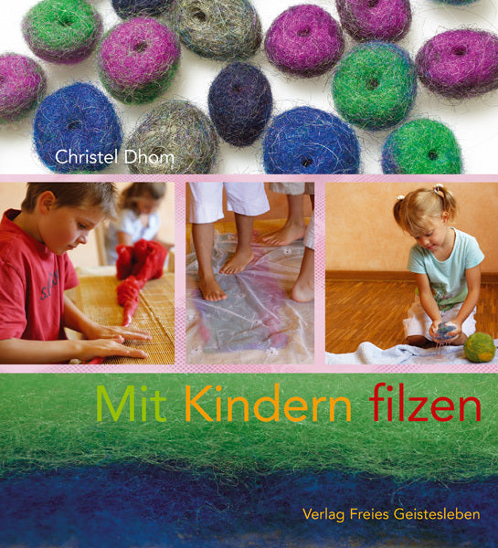 Mit Kindern filzen (Christel Dhom)