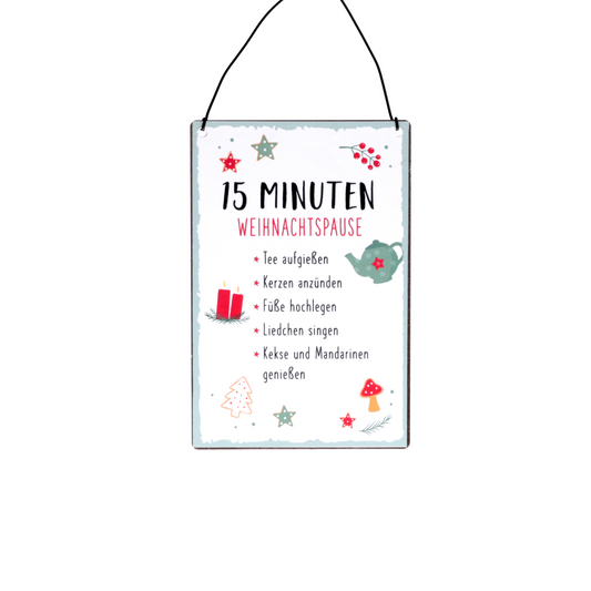 Blechschild "15 Minuten Weihnachtspause" (10 x 15 cm)