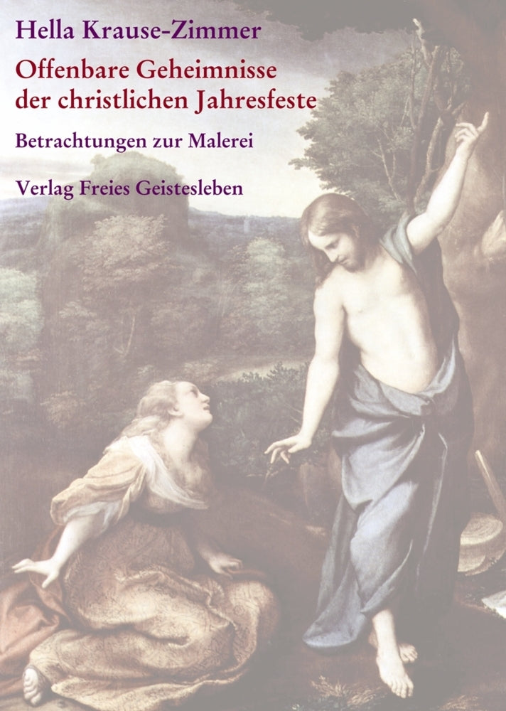 Offenbare Geheimnisse der christlichen Jahresfeste / Imagination und Offenbarung (Hella Krause-Zimmer)